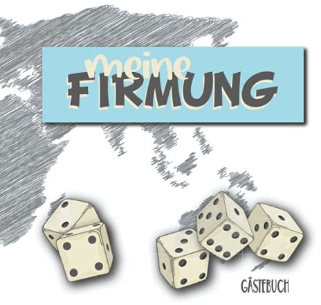 Meine Firmung Gästebuch: Ein tolles Geschenk zur Firmung und eine schöne Erinnerung an das Fest im Kreise der Familie 108 Seiten im Format 21x21cm Weltkarte, die Würfel sind gefallen