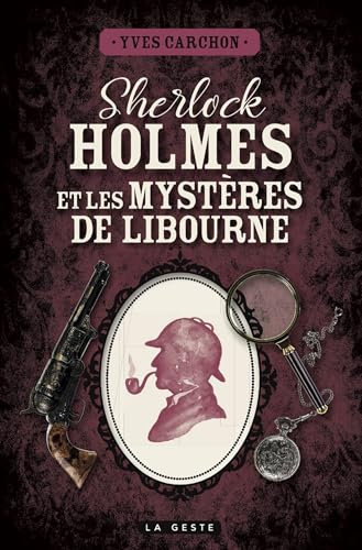 Sherlock Holmes et les mystères de Libourne (French Edition)