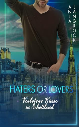 Haters or Lovers?: Verbotene Küsse in Schottland (Schottische Küsse, Band 3)
