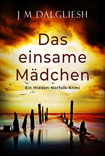 Das einsame Mädchen: Ein Hidden-Norfolk-Krimi (Buch 1)