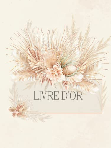 Livre d'or: Mariage, PACS, Baptême, Anniversaire, Noce, EVJF, Retraite, Pot de départ | Pampa, Champêtre, bohème chic, romantique, fleurs séchées