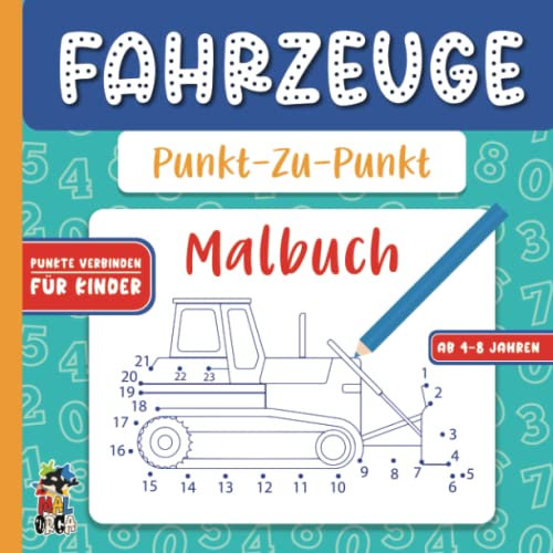 Von Punkt zu Punkt Malbuch für Kinder von 4-8 Jahren - Fahrzeuge: Zahlen verbinden und üben (1-30) für Jungen und Mädchen ab 4 -Kreativität fördern mit dem Ausmalbuch für kleine Hände