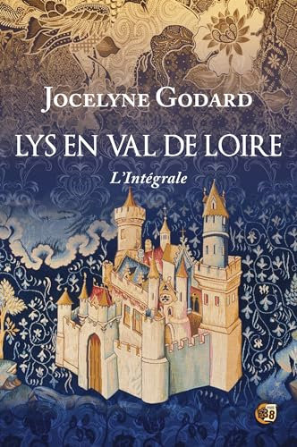 Lys en Val de Loire: L'intégrale des 6 tomes de la saga médiévale (Romans historiques)