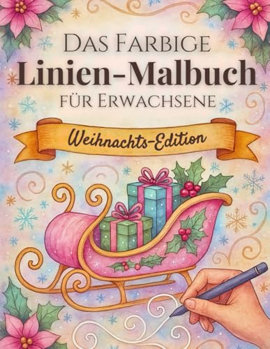 Das farbige Linien-Malbuch für Erwachsene - Weihnachts-Edition: Ein neues Malerlebnis für Ruhe und Fokus - Die Farben sind schon da, Du zeichnest die Linien