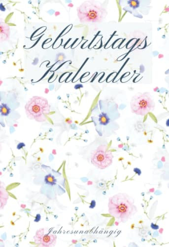 Geburtstagskalender Jahresunabhängig: Geburtstagskalender Buch für Geburtstage Immerwährend. Ewiger Kalender. Dauerkalender zum Eintragen Jahrestage. Klein A6. Deutsch