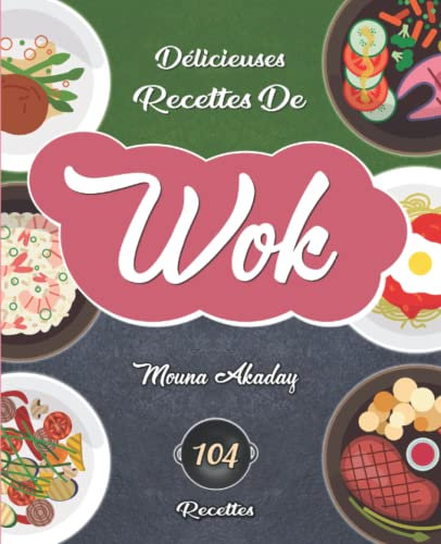 Délicieuses Recettes De Wok: Une Variété De Recettes Simples & Rapides