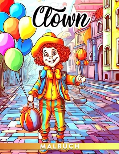 Clown Malbuch: 30 illustrierte Ausmalbilder mit Staatsmotiven für Kunstliebhaber, perfekt als Geschenk für jeden Anlass wie Geburtstage, Feiertage und mehr!