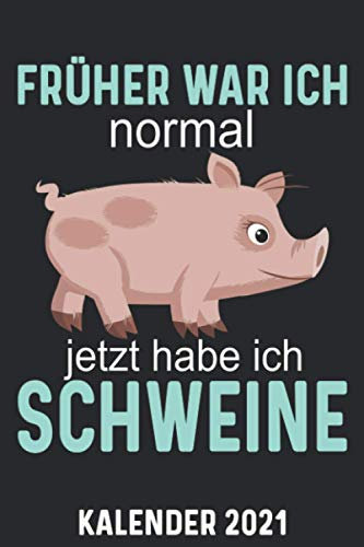 Kalender 2021 A5 Schwein früher normal: 1 Woche 2 Seiten – Terminplaner 2021