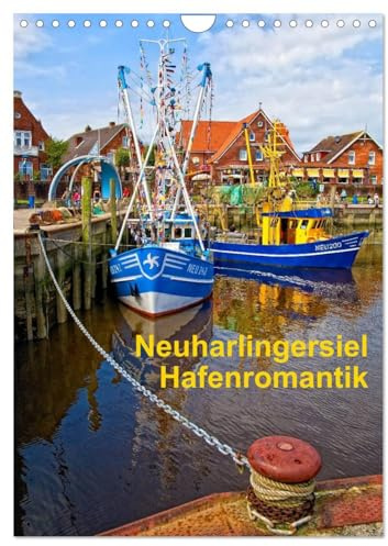 Neuharlingersiel Hafenromantik/Planer (Wandkalender 2026 DIN A4 hoch), CALVENDO Monatskalender: Romantische Hafenansichten von Neuharlingersiel (CALVENDO Orte)