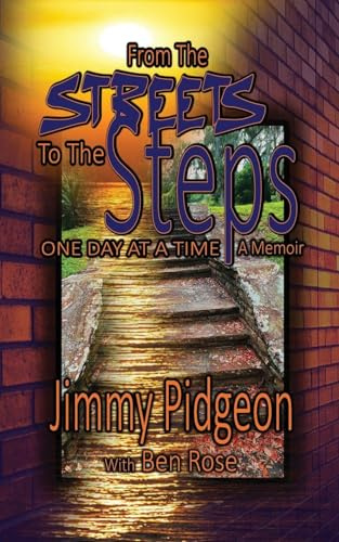 From the Streets to the Steps: One Day at a Time - A Memoir