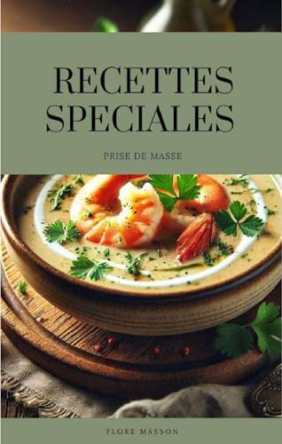 Recettes spéciales prise de masse: Manger sain et gourmand