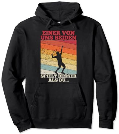 Tennis Einer von uns beiden spielt besser als du Pullover Hoodie
