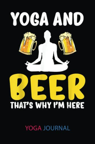 Yoga Journal: Yoga And Beer Good Vibes Meditation Spirituality - Yogi | Yoga Log Book And Journal To Track And Record Sessions | Gifts For Yoga ... To Record Your Practice: 6X9, 120 Pages