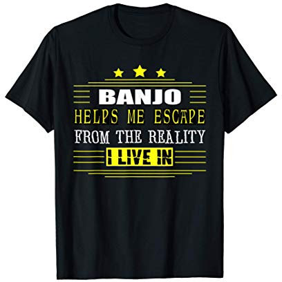 Banjo m’aide à m’échapper de la réalité où je vis T-Shirt
