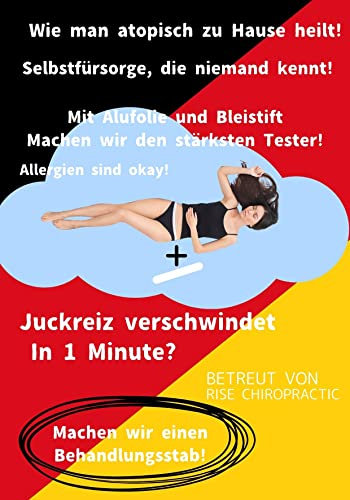 Lassen Sie uns atopisch zu Hause heilen! Selbstbehandlung, die niemand kennt!: Ein mysteriöses Heilmittel, um Juckreiz in 1 Minute zu beseitigen (VOLTS-Therapie)