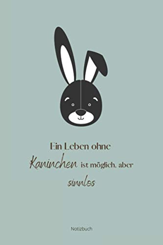 Ein Leben Ohne Kaninchen Ist Möglich Aber Sinnlos Notizbuch: liniertes Notizbuch A5 mit Spruch - 110 Seiten | Hase Kaninchen Flüsterer Haustier ... | Geschenk Weihnachten Geburtstag