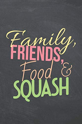 Family, Friends, Food & Squash: Notebook - Office Equipment & Supplies - Funny Squash Player Gift Idea for Christmas or Birthday