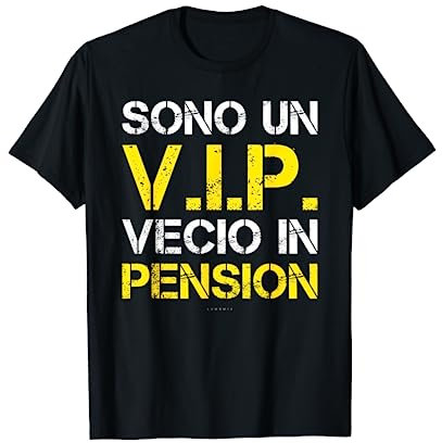Maglietta Pensione Divertente Regalo Pensionato - Vip Vecio Maglietta