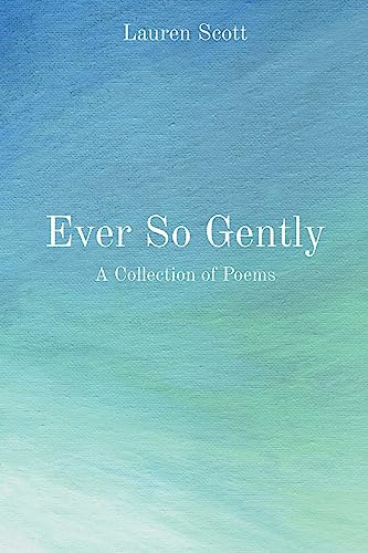 Ever So Gently: A Collection of Poems