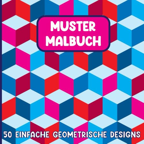Muster Malbuch für Erwachsene - 50 Einfache Geometrische Designs zur Entspannung & Achtsamkeit: Kreatives Ausmalbuch mit kräftigen Linien – Ideal zur Stressbewältigung für Kinder & Erwachsene