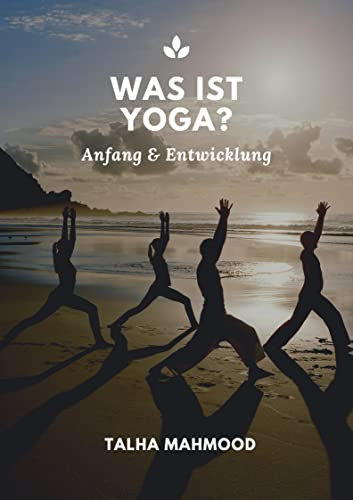 Was ist Yoga?: Anfang & Entwicklung