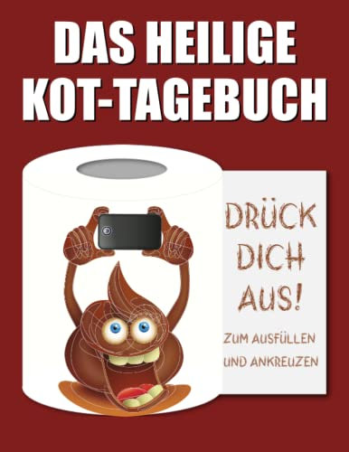 Das heilige Kot-Tagebuch: Drück dich aus! Zum Anfüllen und Ankreuzen: Kackhaufen Scheißhaufen Scherzartikel Gechenk