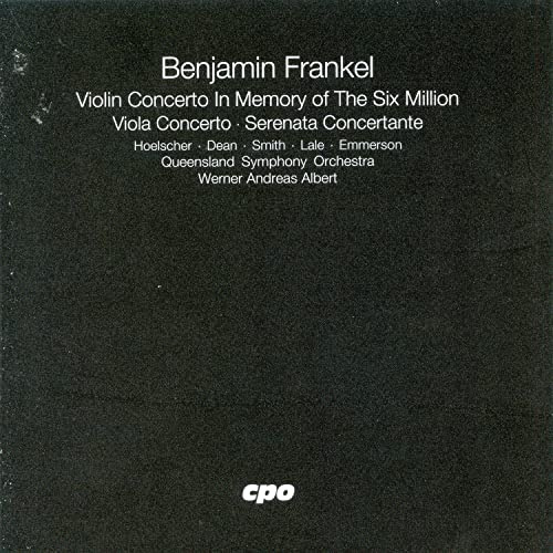 Benjamin Frankel: Violin Concerto in Memory of the Six Million; Viola Concerto; Serenata Concertante