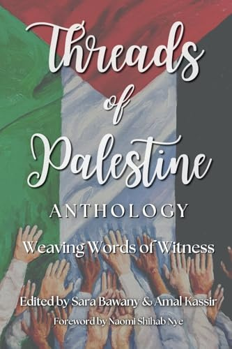 Threads of Palestine Anthology: Weaving Words of Witness