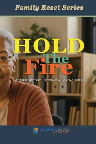 Hold the Fire: Trustwork and Family Reset Series Training Manual for the FamilyBridge Initiative