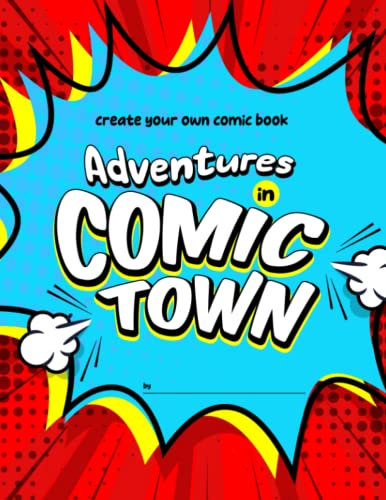 Adventures in Comic Town: Create Your Own Comic Book