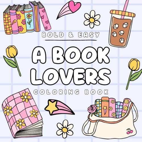 A Book Lovers Coloring Book, 30 Bold And Easy Bookish Coloring Pages For Teens And Adults