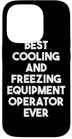 Best Cooling And Freezing Equipment Operator Ever - Funny Case for iPhone 14 Pro