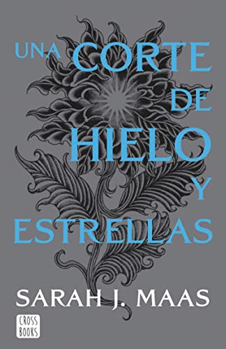 Una corte de hielo y estrellas (Edición española): Una corte de rosas y espinas 4