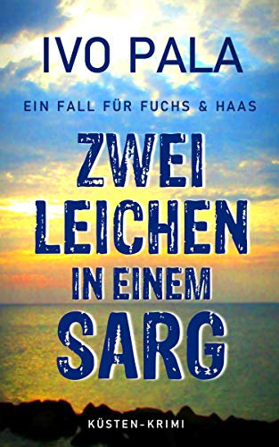 Ein Fall für Fuchs & Haas: Zwei Leichen in einem Sarg - Krimi