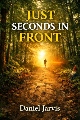 Just Seconds In Front: The Trail Where Legends Are Made (The Just Seconds Series, Band 2)
