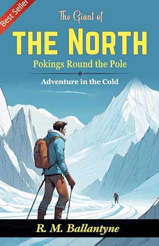The Giant of the North: Pokings Round the Pole