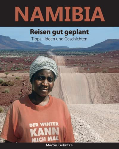 Namibia: Reisen gut geplant , Tipps - Ideen und Geschichten