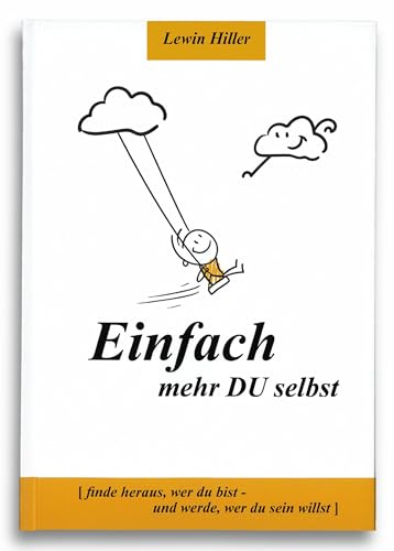 Einfach mehr Du selbst – Das Original | Journal Buch für dich, deine Wünsche und Ziele | Spannende Übungen & Fragen zur Vergangenheit, Gegenwart und Zukunft | Klarheit, Achtsamkeit & Mindset