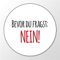 Huuraa Magnet Bevor du fragst Nein Kein Bock Geschenk Kühlschrankmagnet 59mm Kühlschrankmagnet Flaschenöffner Bevor du fragst Nein Kein Bock Geschenkidee