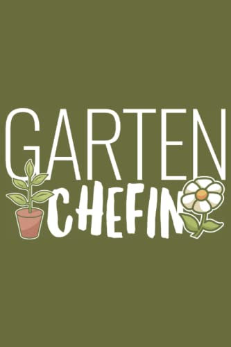 Garten Chefin: Notizbuch für Gärtner & Gartenarbeit zum Dokumentieren von Pflanzenwachtum, Logbuch für Gartenpflanzen und Hauspflanzen Tagebuch A5 liniert 6x9in | 120 Seiten