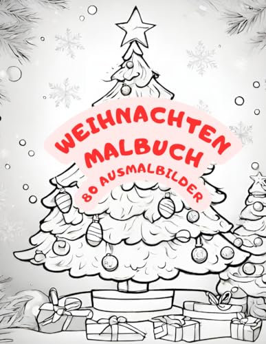Weihnachten Malbuch 80 Ausmalbilder: Ausmalbuch fröhliche Ausmalbilder für die ganze Familie 80 Seiten Geschenk Weihnachtsgeschenk (Weihnachten Malbücher, Band 78)
