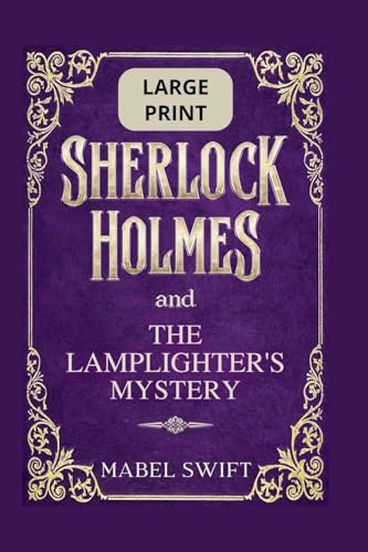 Sherlock Holmes and The Lamplighter's Mystery: Large Print Edition (Sherlock Holmes Large Print, Band 5)
