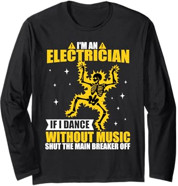 Squelette amusant « I'm An Electrician If I Dance Without Music » Manche Longue