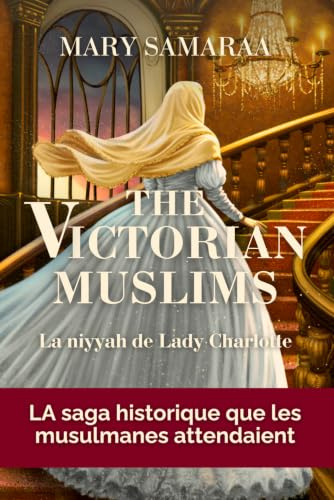 The Victorian Muslims: Tome 1 : Une romance historique halal au cœur d’une Angleterre victorienne réinventée, entre foi et amour suivez le destin d’une héroïne musulmane inoubliable