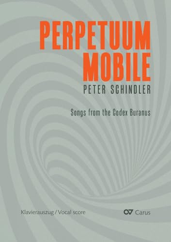 Perpetuum mobile (Klavierauszug): Songs from the Codex Buranus