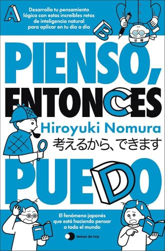 Pienso, entonces puedo: Desarrolla tu pensamiento lógico con estos increíbles retos de inteligencia natural para aplicar en tu día a día (Voces de hoy)