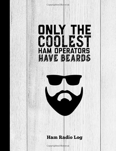 Only The Coolest Ham Operators Have Beards, Ham Radio Log: Amateur Station, Operator Logbook, Contact Operators, Notebook Frequency Test Radiowave Book