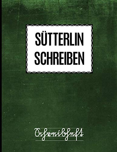 Schreibheft Sütterlin Schreiben: Übungsheft für die altdeutsche Schrift, 72 Seiten mit Lineatur für Schreibschrift DIN A4, altdeutsches Schreibbuch ... Sprache und Alphabet, Tafel Blatt