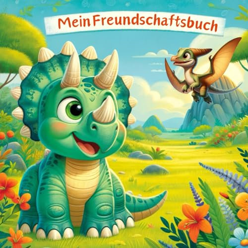 Dino-Kumpels: Mein urzeitliches Freundschaftsbuch: Entdecke, sammle und teile Erinnerungen mit deinen Freunden in einer Welt voller Abenteuer und Urzeitriesen!