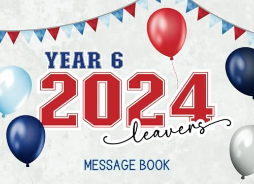 Year 6 Leavers Message Book 2024: Primary School Keepsake For Classmates & Family To Sign Farewell Messages, Well Wishes, Autographs & Photo's, Sports College Design, Red, Blue